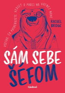 Sám sebe šéfom: Všetko, čo potrebujete vedieť o práci na voľnej nohe - Kniha