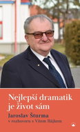 Nejlepší dramatik je život sám: Jaroslav Šturma v rozhovoru s Vítem Hájkem - Kniha