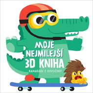 Moje nejmilejší 3D kniha Kamarádi z divočiny - Kniha
