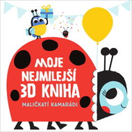 Moje nejmilejší 3D kniha Maličkatí kamarádi - Kniha