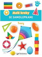 Malé kroky se samolepkami Tvary 4+ - Kniha