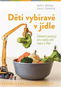 Děti vybíravé v jídle: Základní postupy pro rodiče dětí nejen s PAS - Kniha