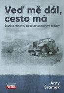 Veď mě dál, cesta má: Šesti kontinenty za cestovatelskými zážitky - Kniha