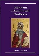 Nad slovami sv. Izáka Sýrskeho: Homílie 5-24 - Kniha