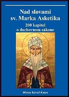 Nad slovami sv. Marka Asketika: 200 kapitol o duchovnom zákone - Kniha