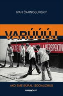 Varúúúj: Ako sme búrali socializmus - Kniha