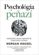 Psychológia peňazí: Nadčasové lekcie o bohatstve, chamtivosti a šťastí - Kniha