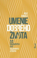 Umenie dobrého života: 52 prekvapivých ciest k blahobytu a šťastiu - Kniha