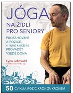 Jóga na židli pro seniory: Protahování a pozice, které můžete provádět vsedě doma - Kniha