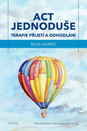 ACT jednoduše: Terapie přijetí a odhodlání - Kniha