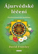 Ájurvédské léčení: Psychosomatická medicína - Kniha