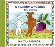 O pejskovi a kočičce Jak zahradničili - Kniha