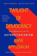 Twilight of Democracy: The Seductive Lure of Authoritarianism - Kniha