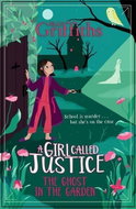 A Girl Called Justice 03: A Ghost in the Garden - Kniha