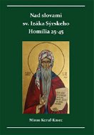 Nad slovami sv. Izáka Sýrskeho: Homília 25 - 45 - Kniha