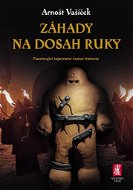 Záhady na dosah ruky: Fascinující tajemství české historie - Kniha