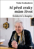 Ať před zraky mám život: Svědectví z hospice - Kniha