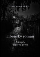 Libeňský román: Žalozpěv o lásce a psech - Kniha