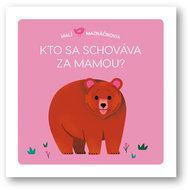Malí maznáčikovia Kto sa schováva za mamou? - Kniha