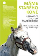 Máme starého koně: Průvodce životem starého koně - Kniha