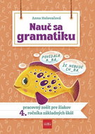 Nauč sa gramatiku: pracovný zošit pre žiakov 4. ročníku ZŠ - Kniha