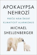 Apokalypsa nehrozí: Prečo nám škodí klimatický alarmizmus - Kniha