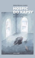 Hospic do kapsy: Příručka pro domácí paliativní týmy - Kniha