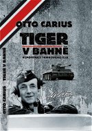 Tiger v bahně: Vzpomínky tankového esa - Kniha