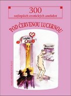 Pod červenou lucernou: 300 nejlepších erotických anekdot - Kniha
