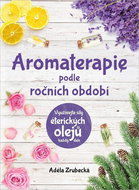 Aromaterapie podle ročních období: Využívejte síly éterických olejů každý den - Kniha