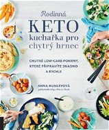 Rodinná keto kuchařka pro chytrý hrnec: Chutné low-carb pokrmy, které připravíte snadno a rychle - Kniha