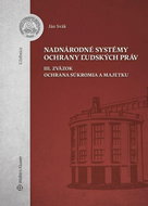 Nadnárodné systémy ochrany ľudských práv: III. zväzok Ochrana súkromia a majetku - Kniha