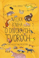 Veľká kniha o divokých tvoroch: Tigre, hyeny a iné predátory - Kniha