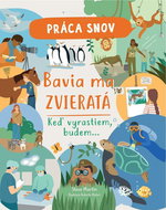 Práca snov Bavia ma zvieratá: Keď vyrastiem, budem... - Kniha