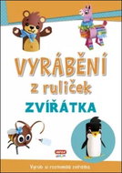 Vyrábění z ruliček Zvířátka: Vyrob si roztomilá zvířátka - Kniha