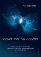 Devět dní nekonečna: O tom, co se mi mimo tělo odhalilo o vědomí, fyzické existenci a smyslu života - Kniha