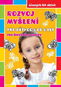 Rozvoj myšlení pro děti od 5 do 8 let: pro šikovné hlavičky - Kniha