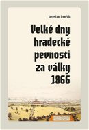 Velké dny hradecké pevnosti za války 1866 - Kniha