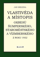Vlastivěda a místopis: Okresů Šumperského, Staroměstského a...... - Kniha