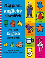 Můj první česko-anglický slovníček: Dvojjazyčný úvod do slov, čísel, tvarů a barev - Kniha