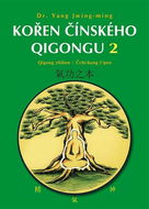 Kořen čínského Qigongu 2: Qigong zhiben / Čchi-kung č’pen - Kniha