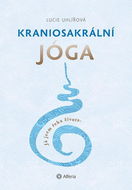 Kraniosakrální jóga: Já jsem řeka života. - Kniha