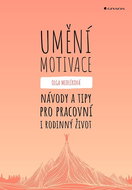 Umění motivace: Návody a tipy pro pracovní i rodinný život - Kniha