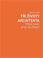 Tři životy architekta: Three Lives of an Architect - Kniha