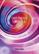 Osudové chvíle: Výjimečné příběhy o synchronicitě, osudu a smyslu života - Kniha
