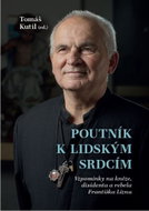 Poutník k lidským srdcím: Vzpomínky na kněze, disidenta a rebela Františka Líznu - Kniha
