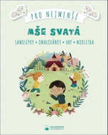 Mše svatá pro nejmenší: Samolepky, omalovánky, hry, modlitba - Kniha
