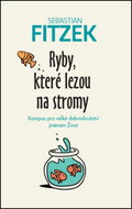 Ryby, které lezou na stromy: Kompas pro velké dobrodružství jménem Život - Kniha