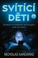 Svítící děti: Závislost na moderních technologiích a jak se jí zbavit - Kniha