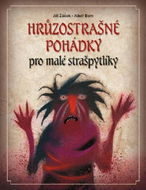 Hrůzostrašné pohádky: pro malé strašpytlíky - Kniha